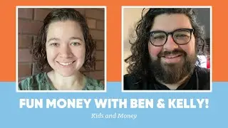Fun Money with Ben & Kelly! — Kids and Money