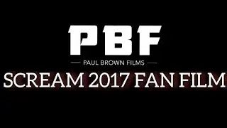 SCREAM 2017 FAN FILM by Paul Brown Films