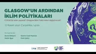 Glasgow'un Ardından İklim Politikaları: COP26'da neler yaşandı?