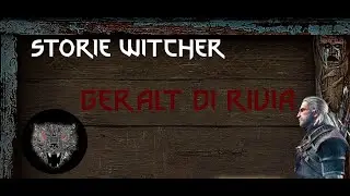 STORIE WITCHER - GERALT DI RIVIA