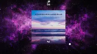 Adam Ellis & Lucid Blue - Sapphire Skies (Extended Mix) [NOCTURNAL KNIGHTS MUSIC]