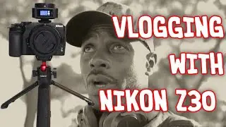Vlogging With Nikon Z30 and Saramonic Blink Me