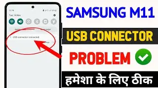 Samsung Galaxy M11, M21, m31, A50 USB connector connected / disconnected problem Fixed 