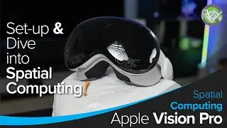 Apple Vision Pro Set-up: Welcome to Spatial Computing!