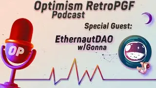 RetroPGF Episode #2: EthernautDAO w/ Gonna