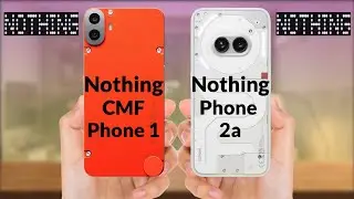 Nothing CMF Phone 1 vs Nothing Phone 2a