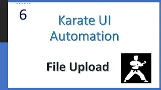 06 - File Upload in Karate UI Automation Framework