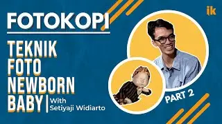 Ngobrol Foto with Setiyaji Widiarto - Belajar Foto Newborn Baby Part 2 : (FotoKopi Eps. 6)