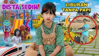 DISTA SEDIH BANGET😭 KARENA LIBURAN TANPA PAPI😭!! TERNYATA PAPI KETINGGALAN.. 😱 