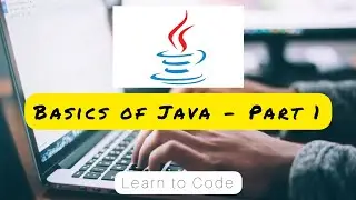 Basics of Java - Part 1 || Learn Java || 
