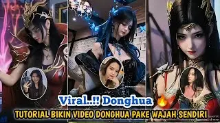 CARA MEMBUAT VIDEO DONGHUA PAKAI WAJAH SENDIRI VIRAL TIKTOK 🔥