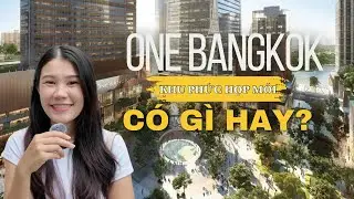 TTTM 3.9 Tỷ Đô One Bangkok Mới Khai Trương Có Những Gì | TTTM One Bangkok mới khai trương