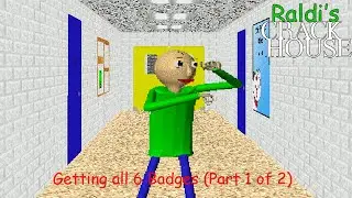 Getting all 6 Badges | Raldi's Crackhouse 2.0 Gameplay (Part 1 of 2) (Baldi's Basics Mod)