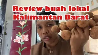 Review buah lokal kalimantan. Rasanya manis. Namanya buah apa ya?