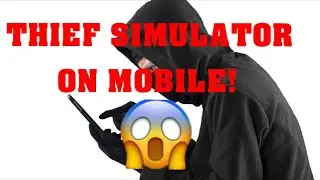 New Thief Simulator on mobile both on ios and android!