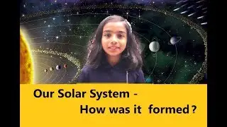 The Solar System|How was our Solar System formed?|Inspired by Science