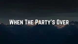 Billie Eilish - When The Party's Over (Lyrics)