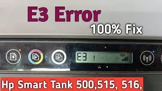 Hp Smart Tank 515, 516, 500 E3 Error Problem 100% Solved | How To HP 515 E3 Problem Solved