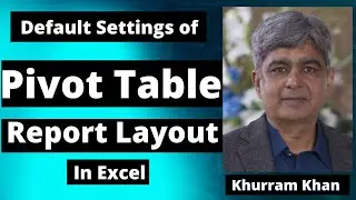 Default Setting of Pivot Table Report Layout || Pivot Table in Excel