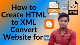 How to Create HTML to XML Parser (Converter) Tool Website in Blogger