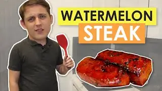 Why Did I Make Watermelon Steak?