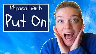 PUT ON x 13! 🤩 13 Meanings of the Phrasal Verb Put On!
