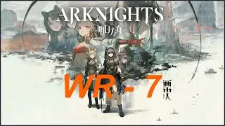 ARKNIGHTS - WR-7 - New Side Story Event: Who Is Real