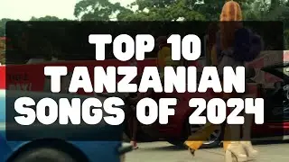 Top 10 Tanzanian Songs of 2024 | Jux, Diamond Platnumz, Harmonize & More!