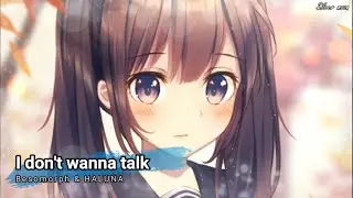 Nightcore - I Don't Wanna Talk (Besomorph & HALUNA) - (Lyrics)