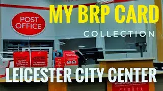 BRP Card Collection at Post Office Leicester | City Center Exploring | After BRP what to do next