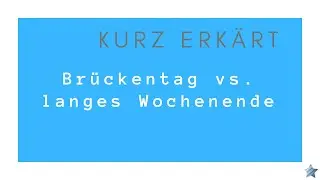 Brückentag vs. langes Wochenende
