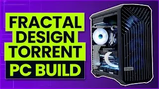 Fractal Design Torrent PC Build