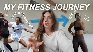 MY FITNESS JOURNEY | my fitness now vs. college soccer, body image issues + how I am doing now