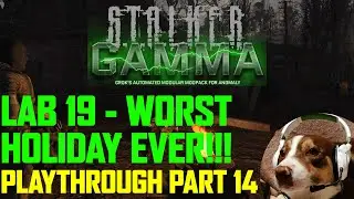 Lab 19, Worst Holiday Ever - Stalker GAMMA Playthrough - Part 14