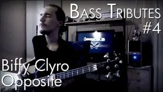 Bass Tributes #4 - Opposite [Biffy Clyro]