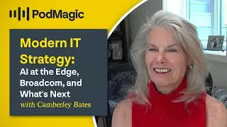 Modern IT Strategy: AI at the Edge, Broadcom, and What’s Next with Camberley Bates