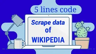 Scrape/Get data from Wikipedia using Python in 5 lines of code | Scrape data