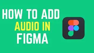 How to Add Audio in Figma – Prototypes, Voiceovers & Best Plugins:Methods
