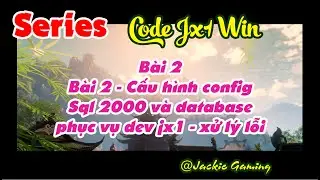 Series Dev Jx Win - Bài 2 - Cấu hình config Sql 2000 và database phục vụ dev jx1 - xử lý lỗi
