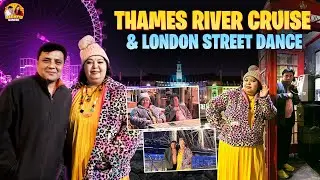 Thames River Cruise & London Street Dance | Day - 5 | Harathi Ganesh