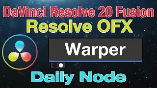 DaVinci Resolve 20 Fusion Warper OFX Node
