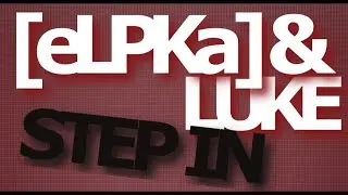 [eLPKa] & Luke - Step In | Offizielles Musikvideo |