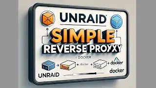unRaid Reverse Proxy - SIMPLE!