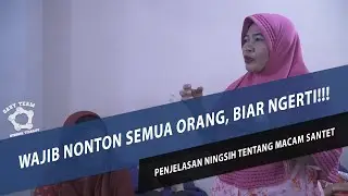 PENJELASAN NINGSIH MENGENAI MACAM MACAM SANTET