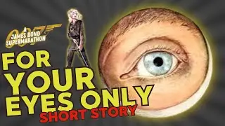 Crossbowing A Nazi | For Your Eyes Only | James Bond 007 Supermarathon | Short Story Review