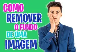 COMO REMOVER O FUNDO DE UMA IMAGEM GRÁTIS SEM PERDER QUALIDADE