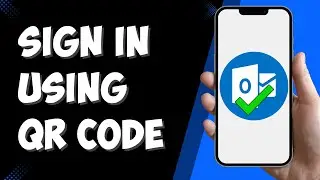 How To Sign In To Outlook Using QR Code