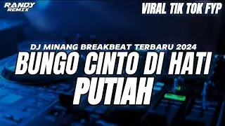 DJ MINANG BUNGO CINTO DI HATI PUTIAH Kumbang Babega indaknyo hinggok BREAKBEAT TERBARU 2024