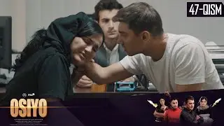 Osiyo (milliy serial) 47-qism | Осиё (миллий сериал) 47-қисм