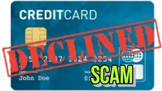 DENIED CREDIT CARD SCAM....